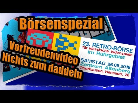 Nichts zum daddeln - Retrobörse Oberhausen 26.05.2018 Vorfreudenvideo - RetroJaeger
