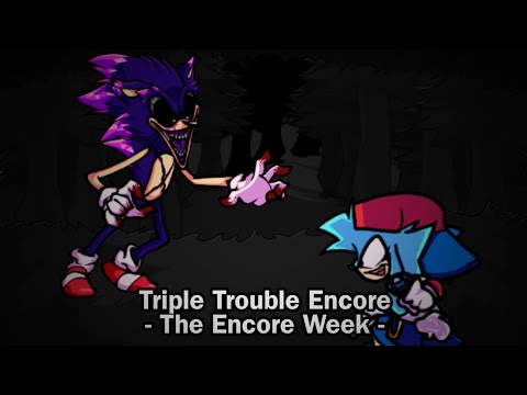 Friday Night Funkin' - Triple Trouble Encore - Vs Sonic.Exe (2.5/3.0) - The Encore Week - Download