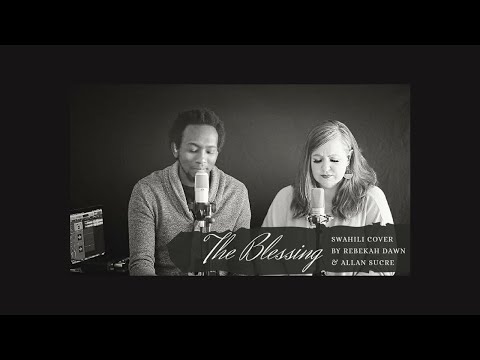 The Blessing - Rebekah Dawn & Allan Sucre  [Swahili Cover]