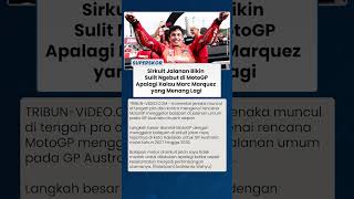 IDE SIRKUIT JALANAN DIPERTANYAKAN MotoGP Kurang Atraktif Jika Marquez Dominan