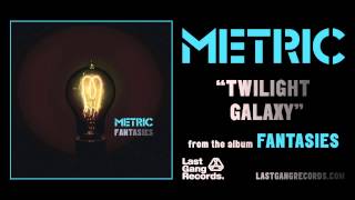 Metric - Twilight Galaxy