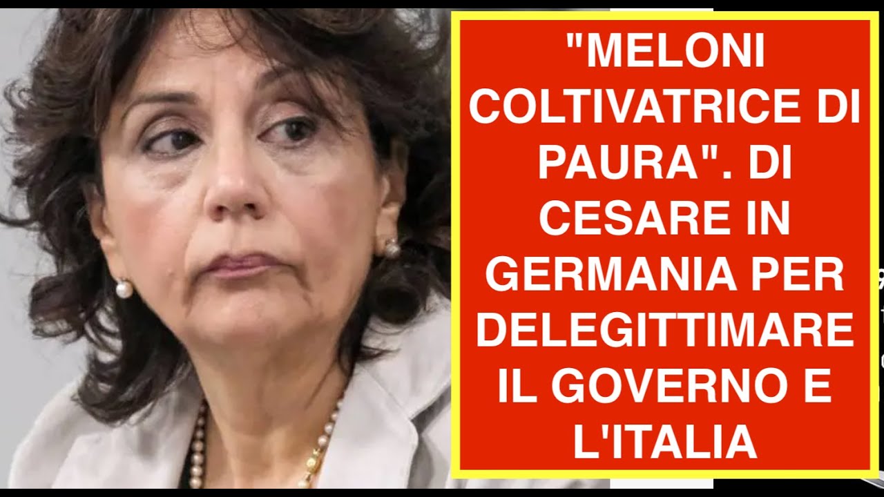 "MELONI COLTIVATRICE DI PAURA". DI CESARE IN GERMANIA PER DELEGITTIMARE IL GOVERNO E L'ITALIA