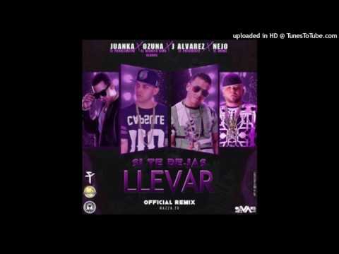Ozuna Ft. Juanka,J Alvarez Y Ñejo - Si Te Dejas Llevar (Remixeo) Dj Arman