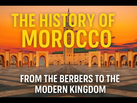 The History of Morocco – From the Berbers to the Modern Kingdom