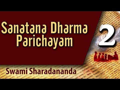Sanatana Dharma Parichayam - Discourse 02 of 14
