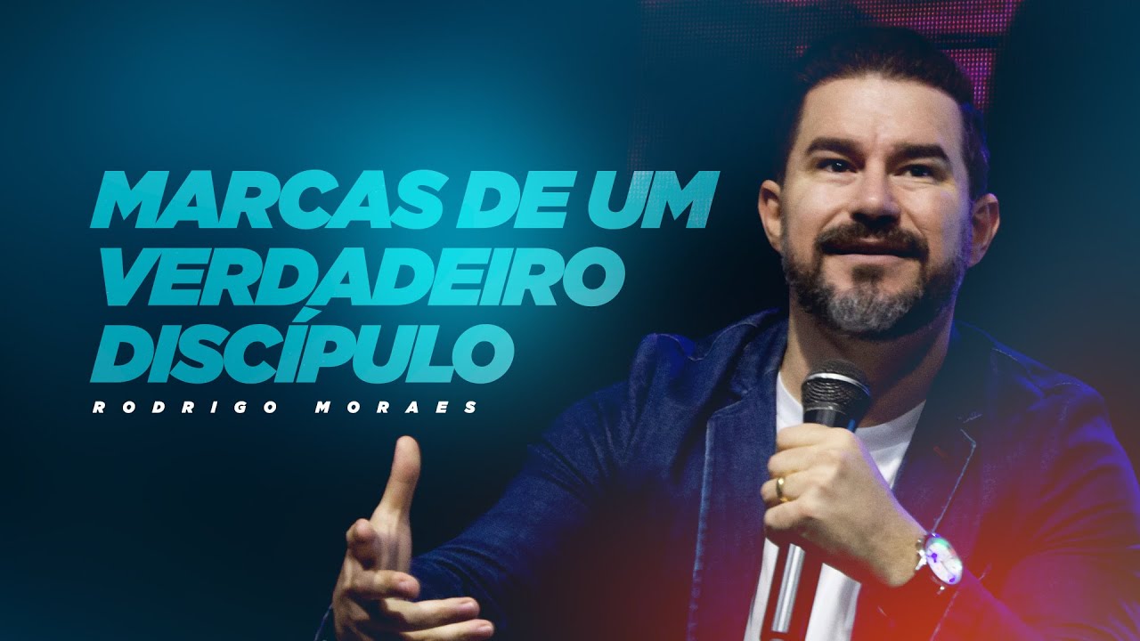 Marcas de um Verdadeiro Discípulo | Pr. Rodrigo Moraes