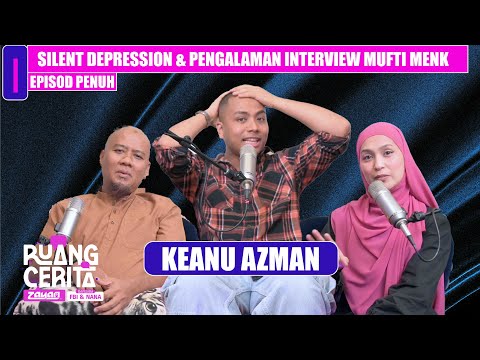 "Silent Depression & Pengalaman Interview Mufti Menk" - Keanu Azman | Ruang Cerita Zayan