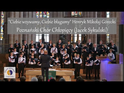 "Ciebie wzywamy, Ciebie błagamy" Henryk Mikołaj Górecki | Poznański Chór Chłopięcy (Jacek Sykulski)