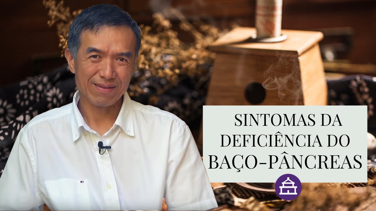 SINTOMAS DA DEFICIÊNCIA DO BAÇO-PÂNCREAS - MEDICINA CHINESA - EP.#21