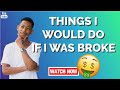Top 5 Easy Steps I Would Take If I Was Broke To Multi Millionaire Level Very Powerful