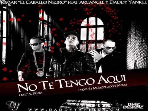 Jomar Ft Daddy Yankee & Arcangel - No Te Tengo Aqui (Official Remix) (Prod. Musicologo y Menes)
