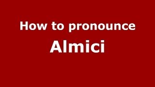How to pronounce Almici