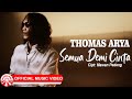 Thomas Arya - Semua Demi Cinta [Official Music Video HD]