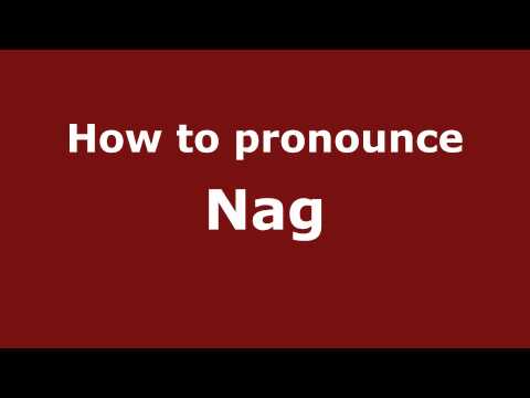 How to pronounce Nag