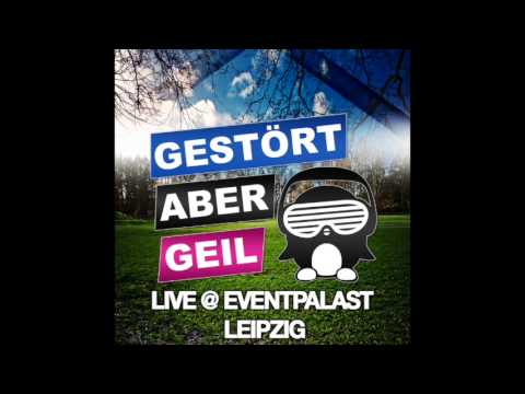Gestört aber GeiL Live @ Eventpalast Leipzig (08.03.2014)