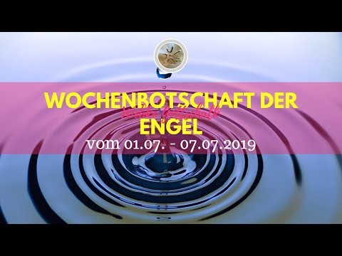 ✨ Wochenbotschaft der Engel vom 01.- 07.07.2019✨