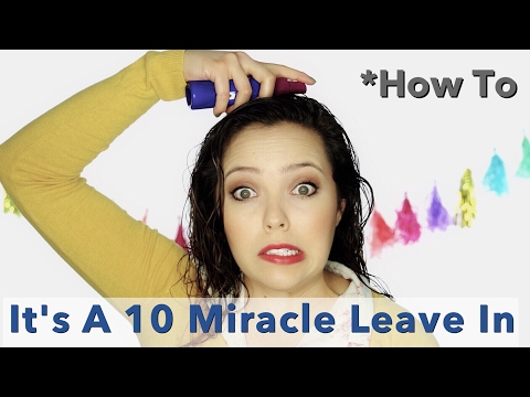 *How To: It's a 10 Miracle Leave In
