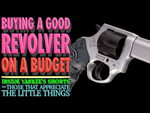 Buying a Good Revolver on a Budget? (Yankee's Shorts)