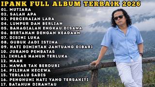 Download lagu IPANK FULL ALBUM TERBAIK | MUTIARA - SALAH APA - LUMPUR DAN BERLIAN | TERPOPULER 2026 mp3 Download lagu IPANK FULL ALBUM TERBAIK | MUTIARA - SALAH APA - LUMPUR DAN BERLIAN | TERPOPULER 2026 mp3