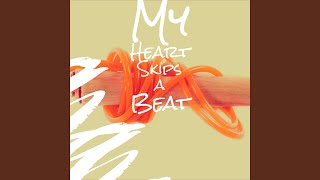My Heart Skips a Beat