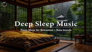 Relaxing Piano Music to Relieve Stress & Anxiety 🎶 Deep Sleep in Bedroom | Rain Sounds For Sleeping