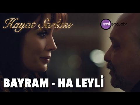 Hayat Şarkısı Bayram - Ha Leyli