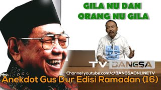 Gila NU dan Orang NU Gila, Anekdot Gus Dur Edisi Ramadan (16)