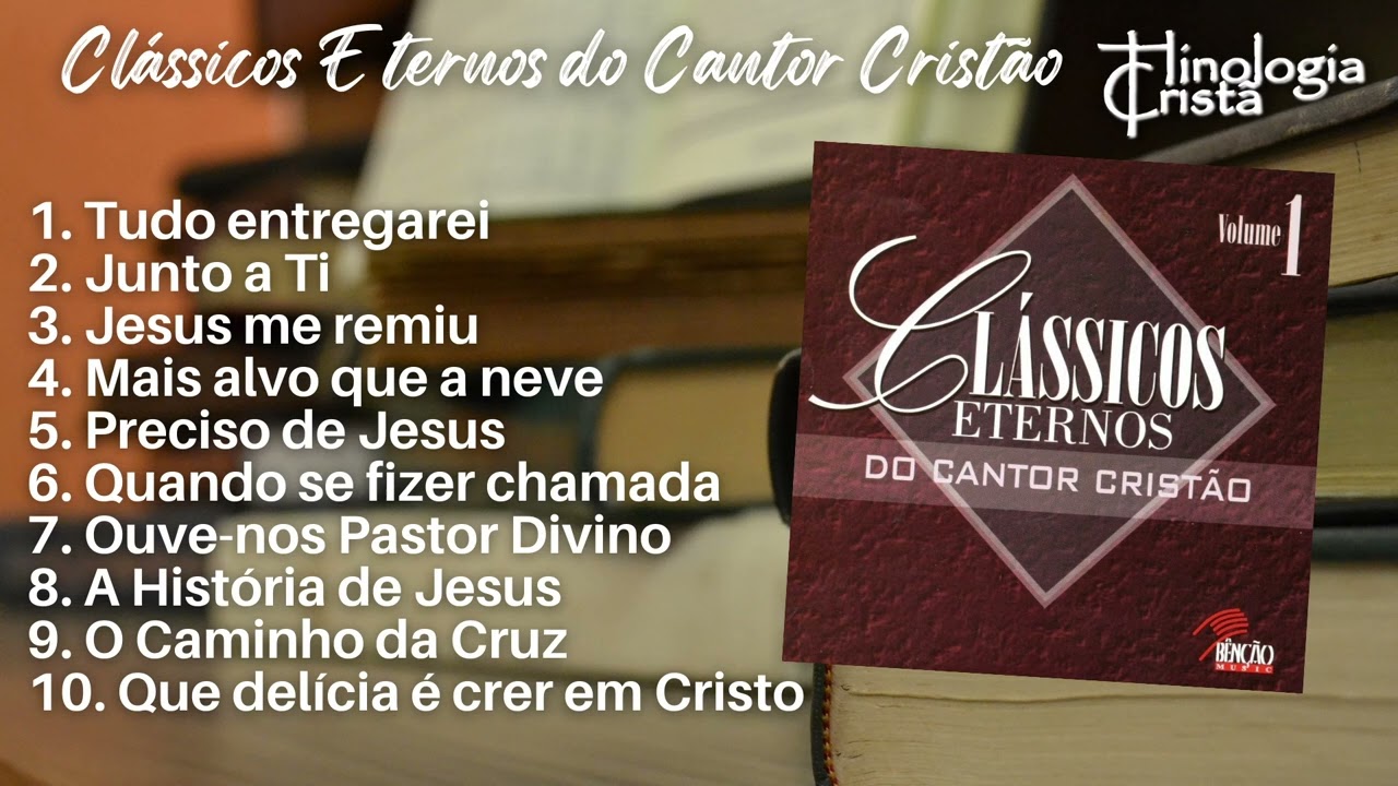 Clássicos Eternos do Cantor Cristão (Volume 1) - Bênção Music - Hinologia Cristã