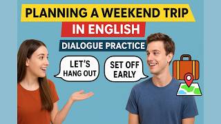Planning a Weekend Trip in English | Dialogue Practice with Phrasal Verbs
