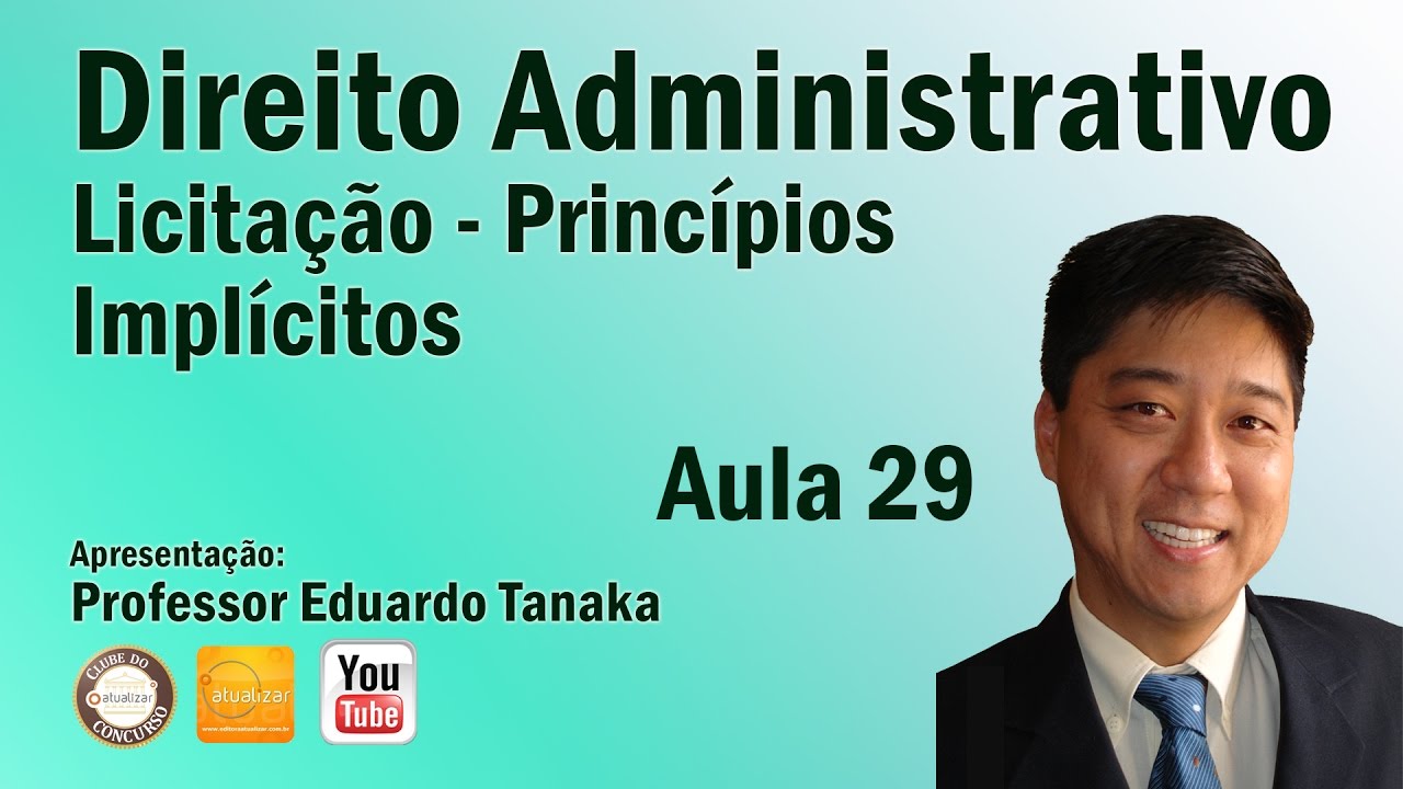 Direito Administrativo - Aula 29 (Licitação - Princípios Implícitos)