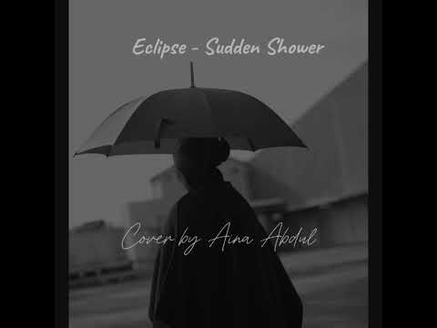 ECLIPSE - SUDDEN SHOWER | Cover by Aina Abdul