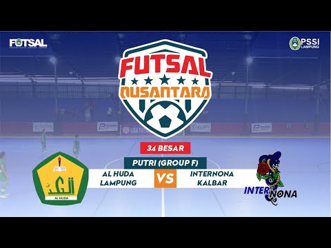 LIGA NUSANTARA 2023 34 BESAR PUTRI (GROUP F) AL HUDA VS INTERNONA - HARI KE 3