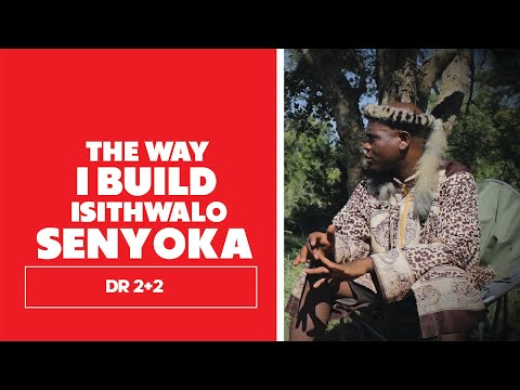 How I build Isithwalo Senyoka - Dr 2+2