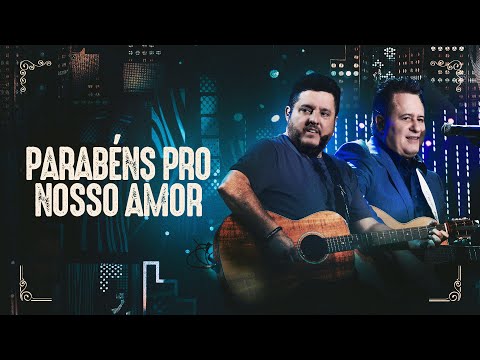 Parabéns Pro Nosso Amor - Bruno & Marrone