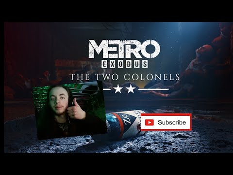 Metro exodus The Two colonels. Review ( DLC ) 👽☠