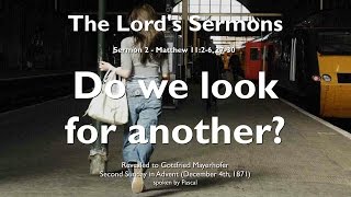 2. JOHN ASKED... SHALL WE WAIT FOR ANOTHER? ❤️ THE LORD elucidates Matthew 11:2-6 & 27-30
