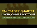 Cal Tjader Quartet - Lover, Come Back To Me (Official Audio) - Live 1957