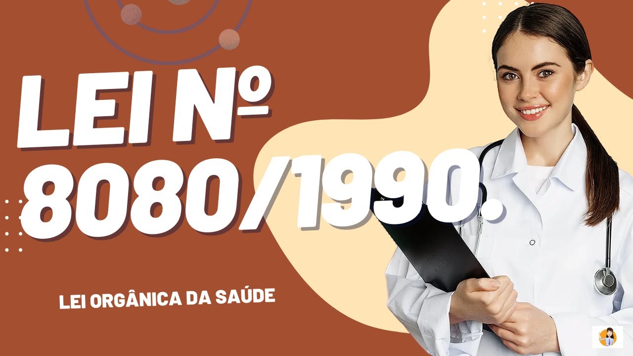 Lei Orgânica da Saúde -  Lei número 8080/1990.