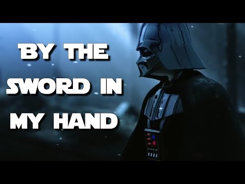 Darth Vader Tribute ~ By the Sword in My Hand (HD)