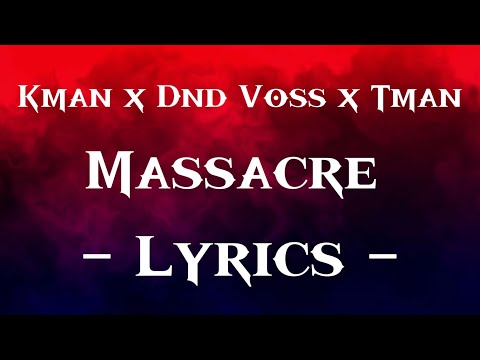 Kman x Dnd Voss x Tman - Massacre  (Official Lyrics)