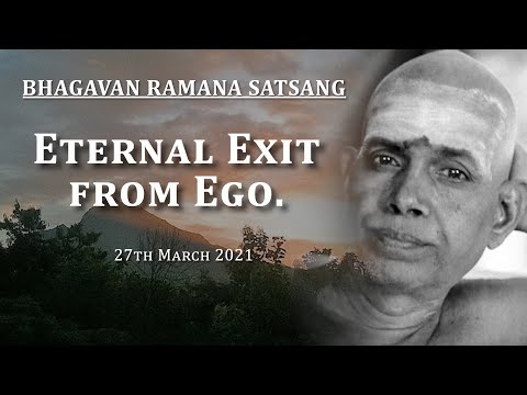 204. Bhagavan Ramana Satsang - Eternal Exit from Ego
