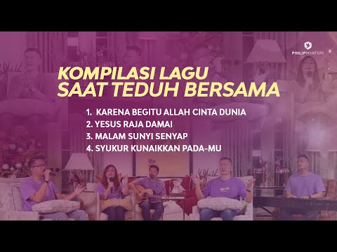 Kompilasi Lagu Saat Teduh Bersama - Episode 32 (Official Philip Mantofa)