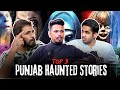Top 3 Punjab Haunted Stories Best Of Real Talk