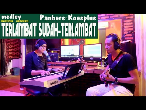 TERLAMBAT SUDAH -TERLAMBAT Medley - Panbers Koesplus - COVER by Lonny