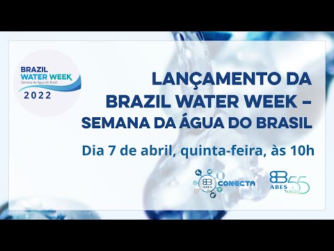 Lançamento Brazil Water Week - Semana  da Água do Brasil 2022