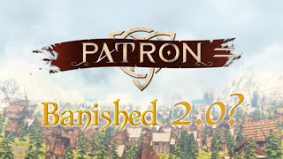 Is Patron Banished 2.0? | New Survival City Builder First Impressions