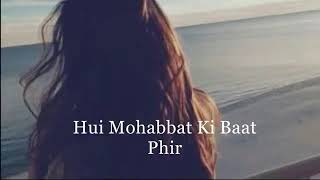 Hui Mohabbat ki baat phir # sad status 😭😭�