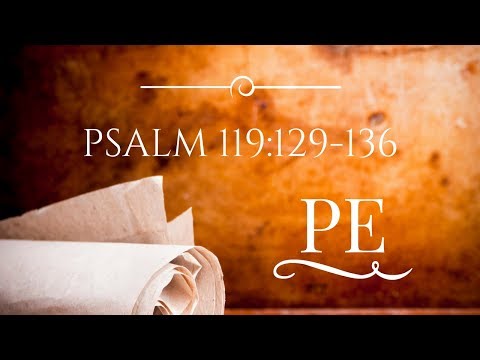 Psalm 119: Pe (17 of 22)
