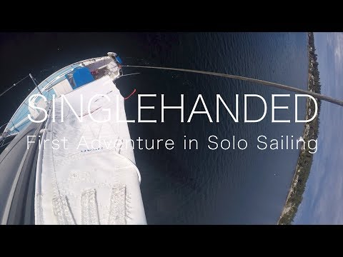 Singledhanded - First Solo Sailing Adventure