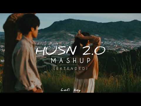 husn mashup 2.0 (extended) | anuv jain | let her go X husn X choo lo X jiyein kyu | lofi boy